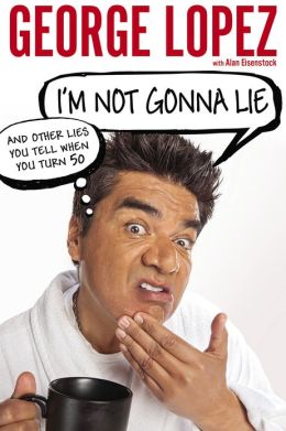 george lopez I'm not gonna lie book cover