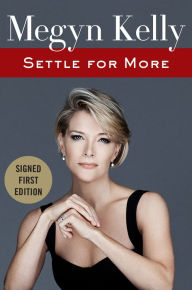 Settle for More (Signed Book) by Megyn Kelly