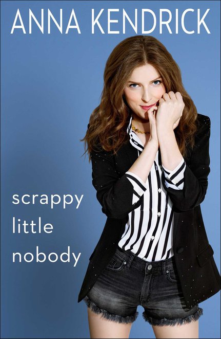 Anna Kendrick’s book Scrappy Little Nobody